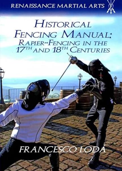 Historical Fencing Manual: Rapier_Fencing in the 17th and 18th Centuries